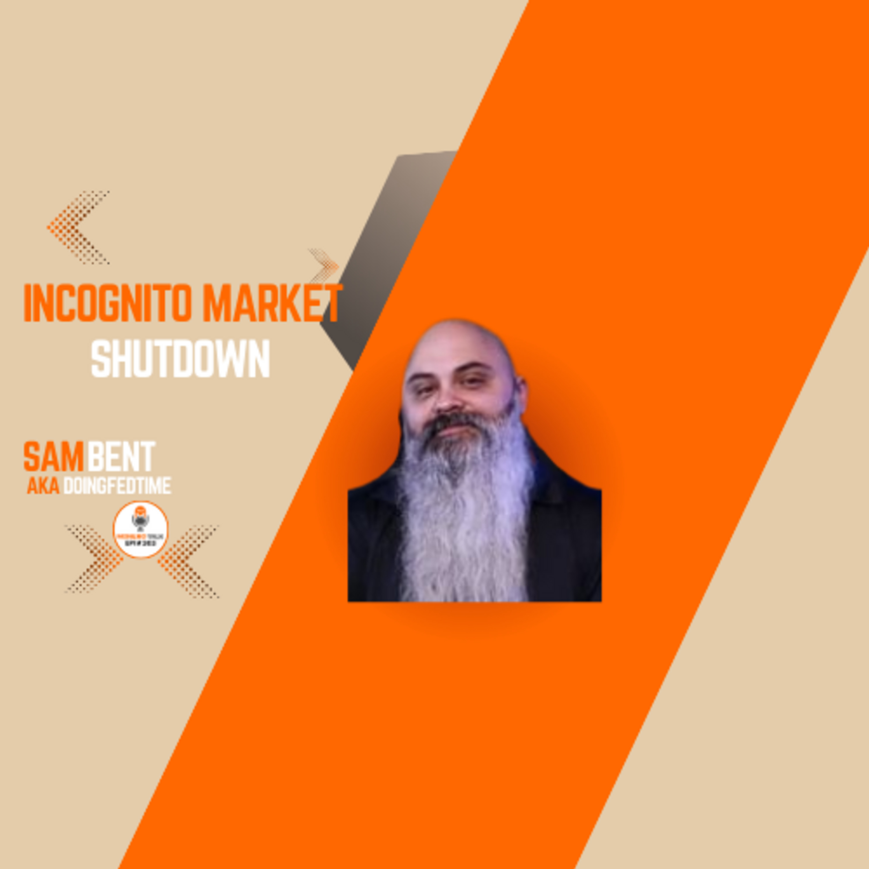 Incognito Darknet Drugmarket Exit Scamming Developments with Sam Bent aka DoingFedTime / EPI 303