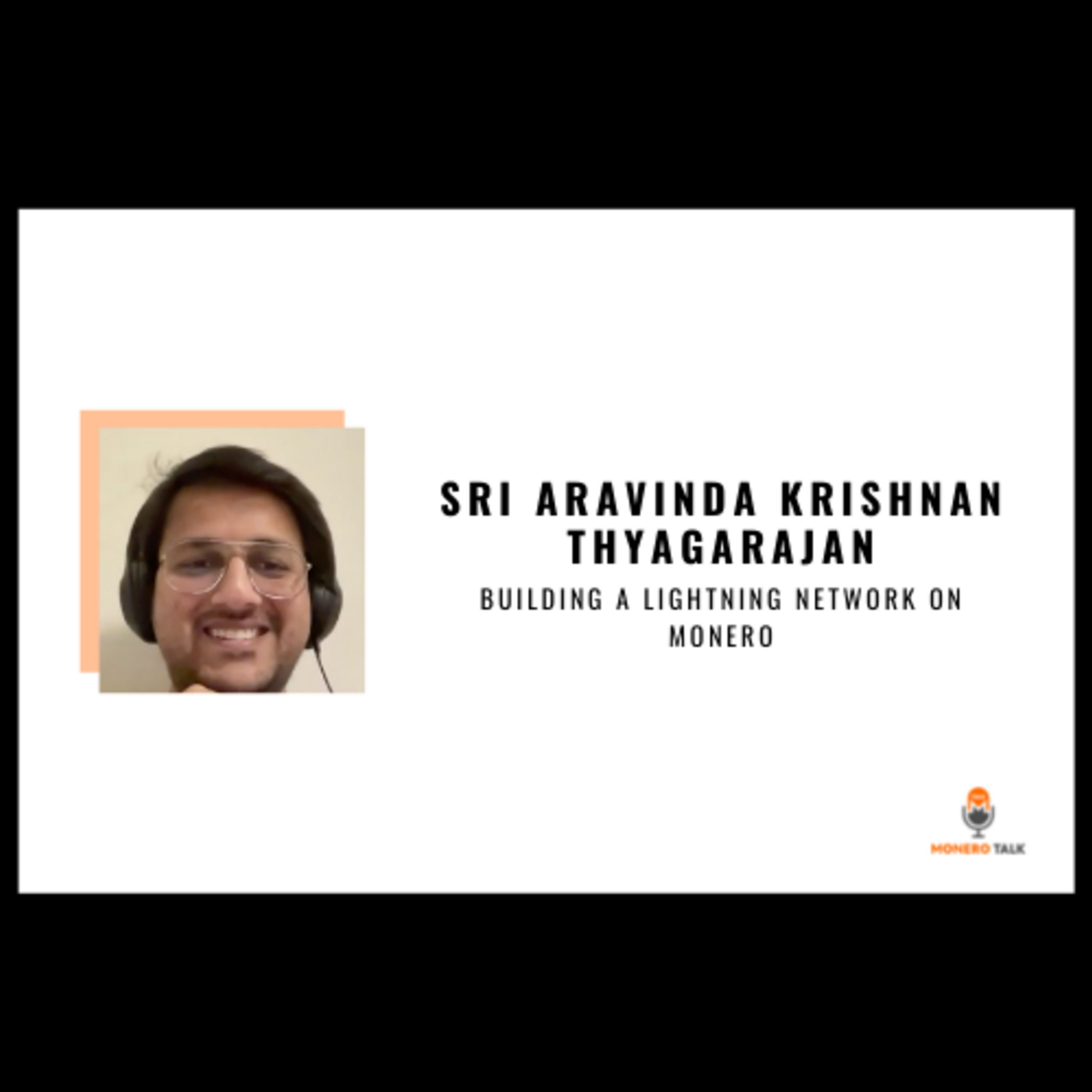 Sri Aravinda Krishnan Thyagarajan: Building a Lightning Network on Monero