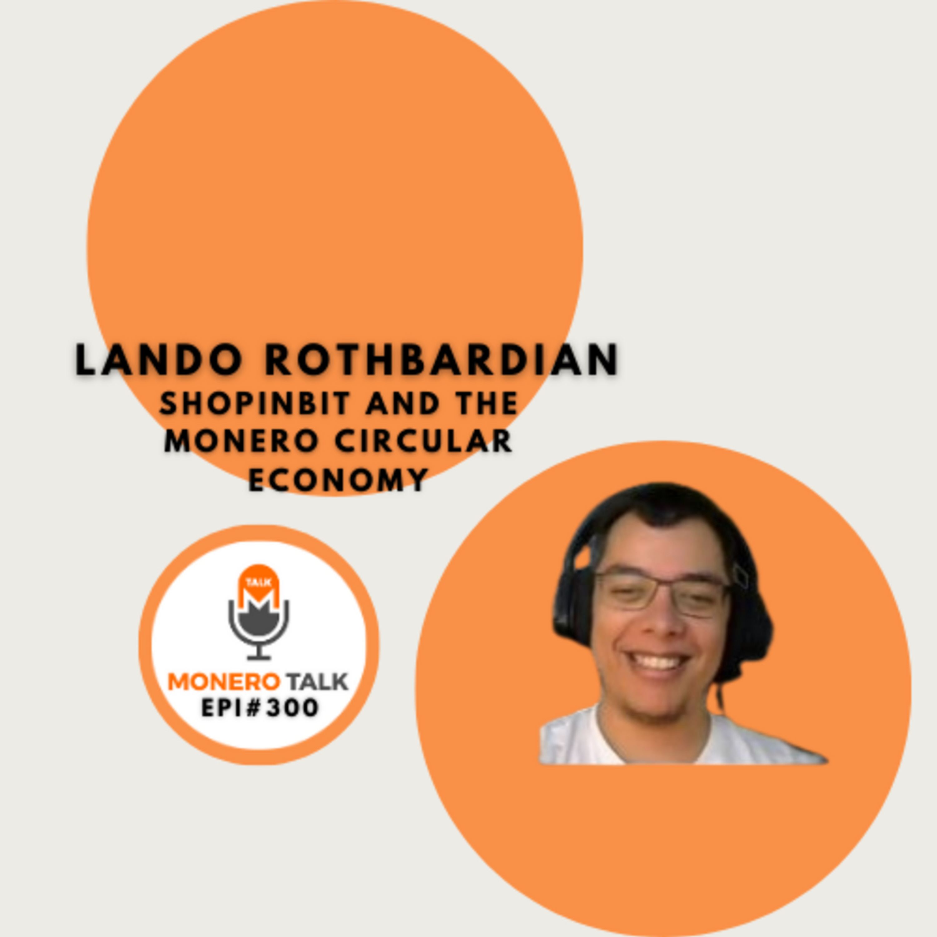 ShopInBit and the Monero Circular Economy w/ Lando Rothbardian | Epi #300