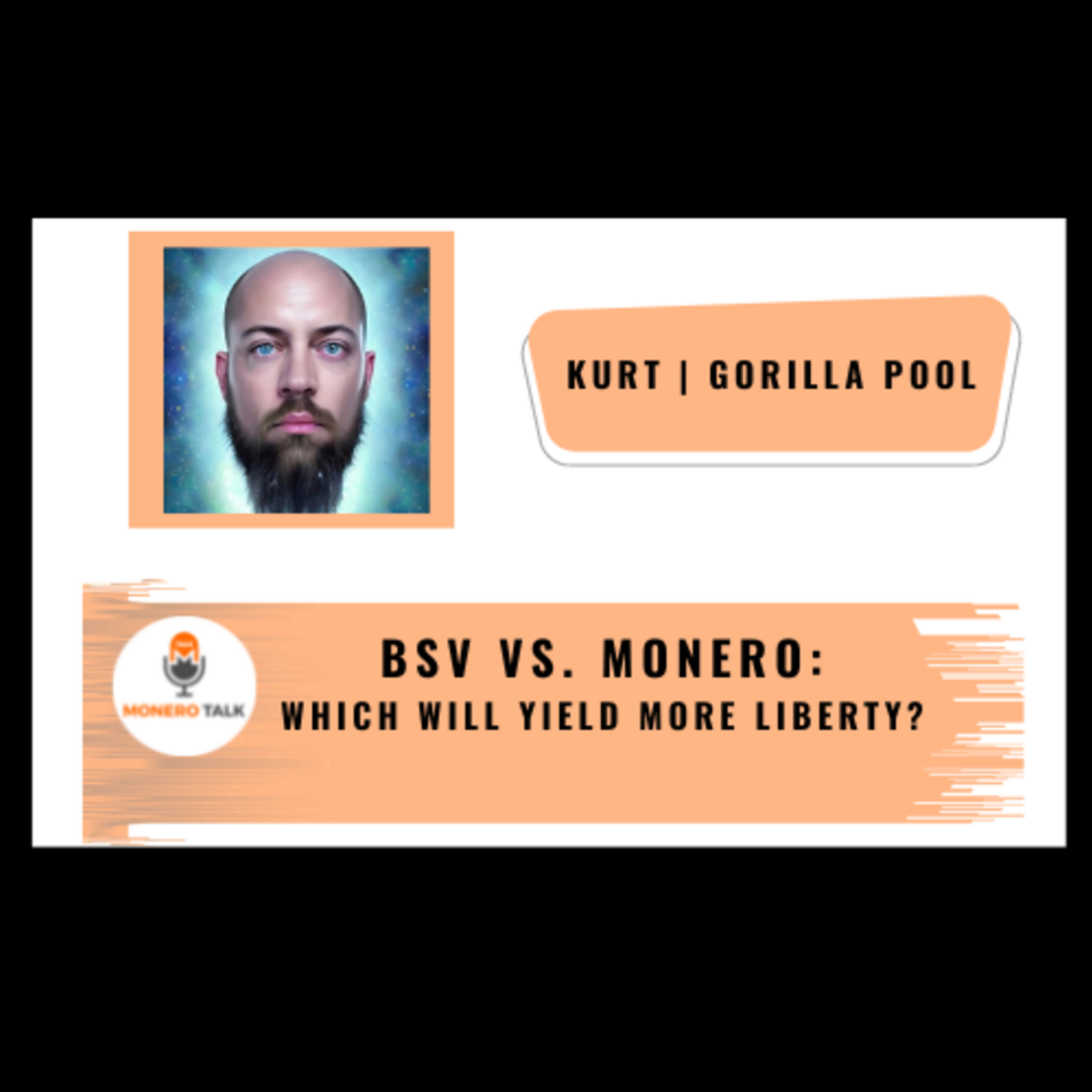 BSV vs. Monero: Which will yield more liberty? w/ Kurt from GorillaPool