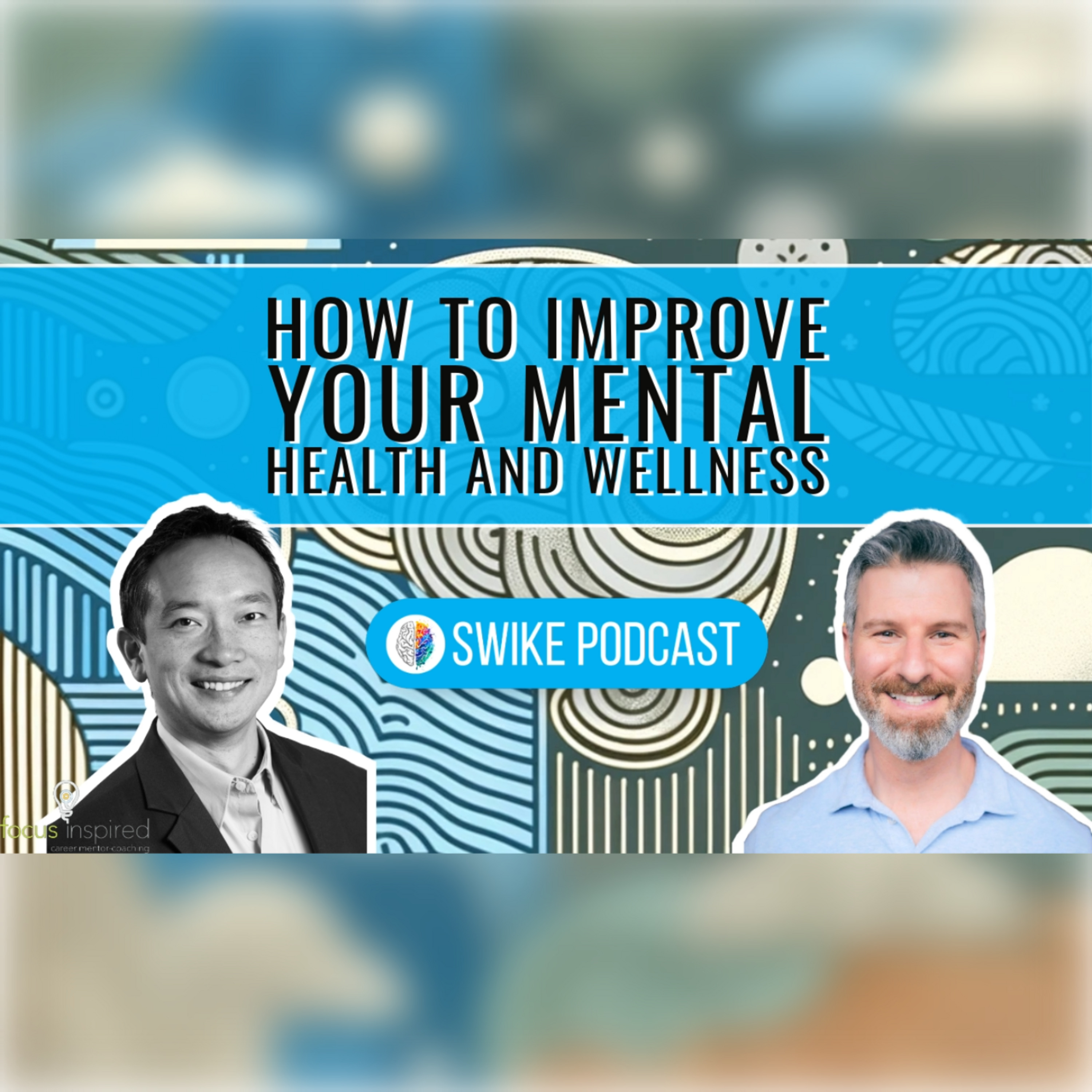 How to improve your mental health and wellness | SIWIKE Podcast | Corey Chadwick (CChad-001)