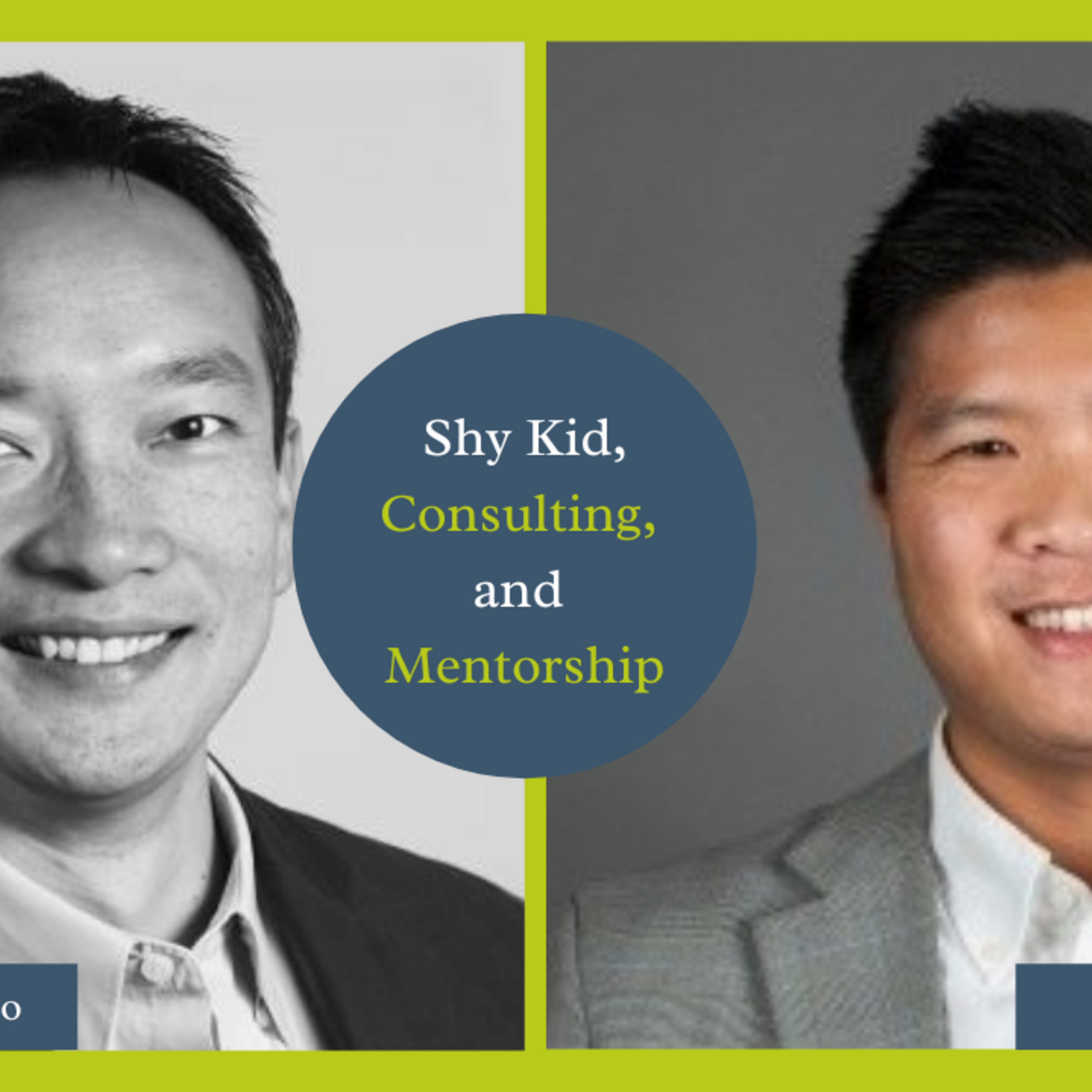 Shy Kid, Consulting, and Mentorship Brian Lau BL-001 MENTOR CORNER