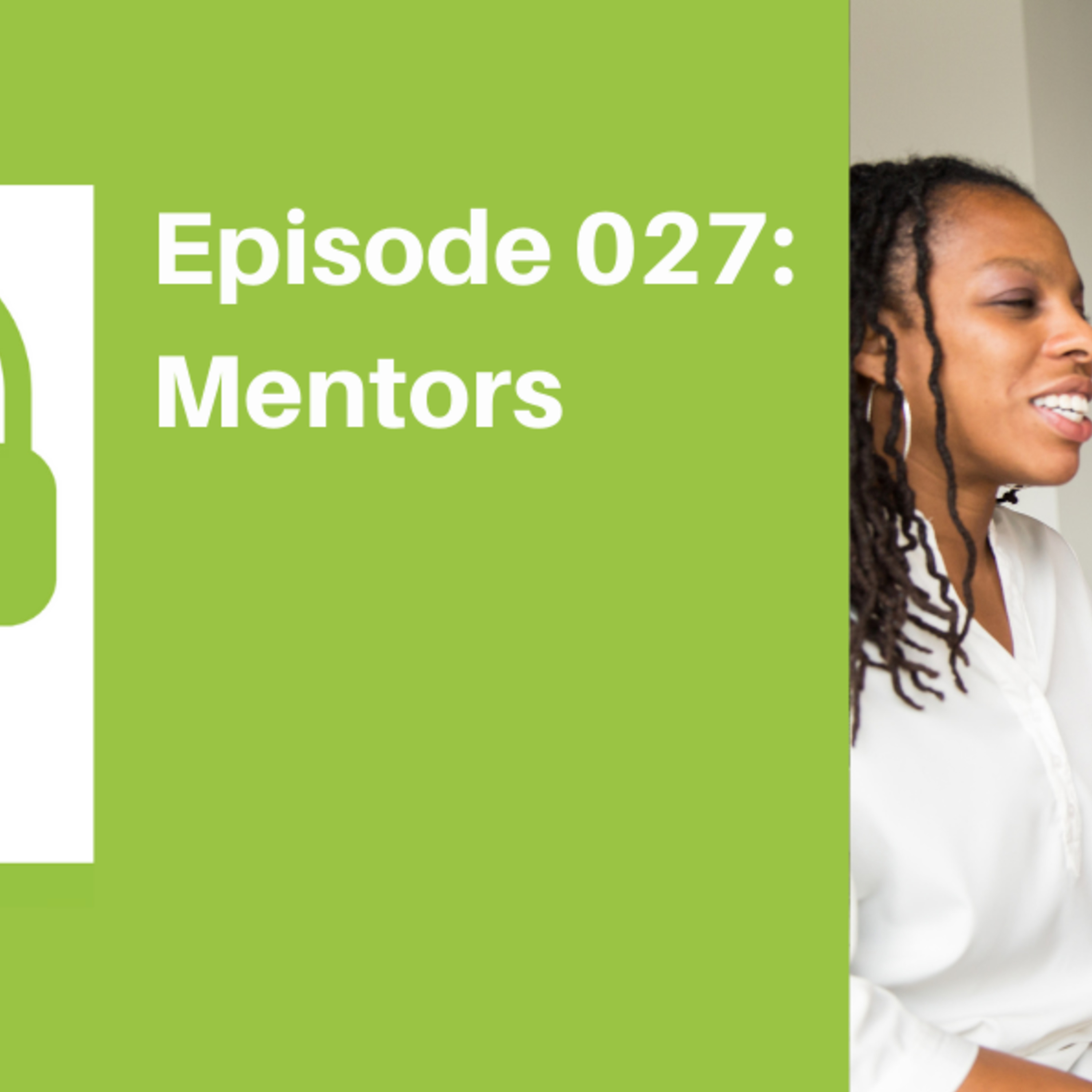 Episode 027: Mentors [LIFE]