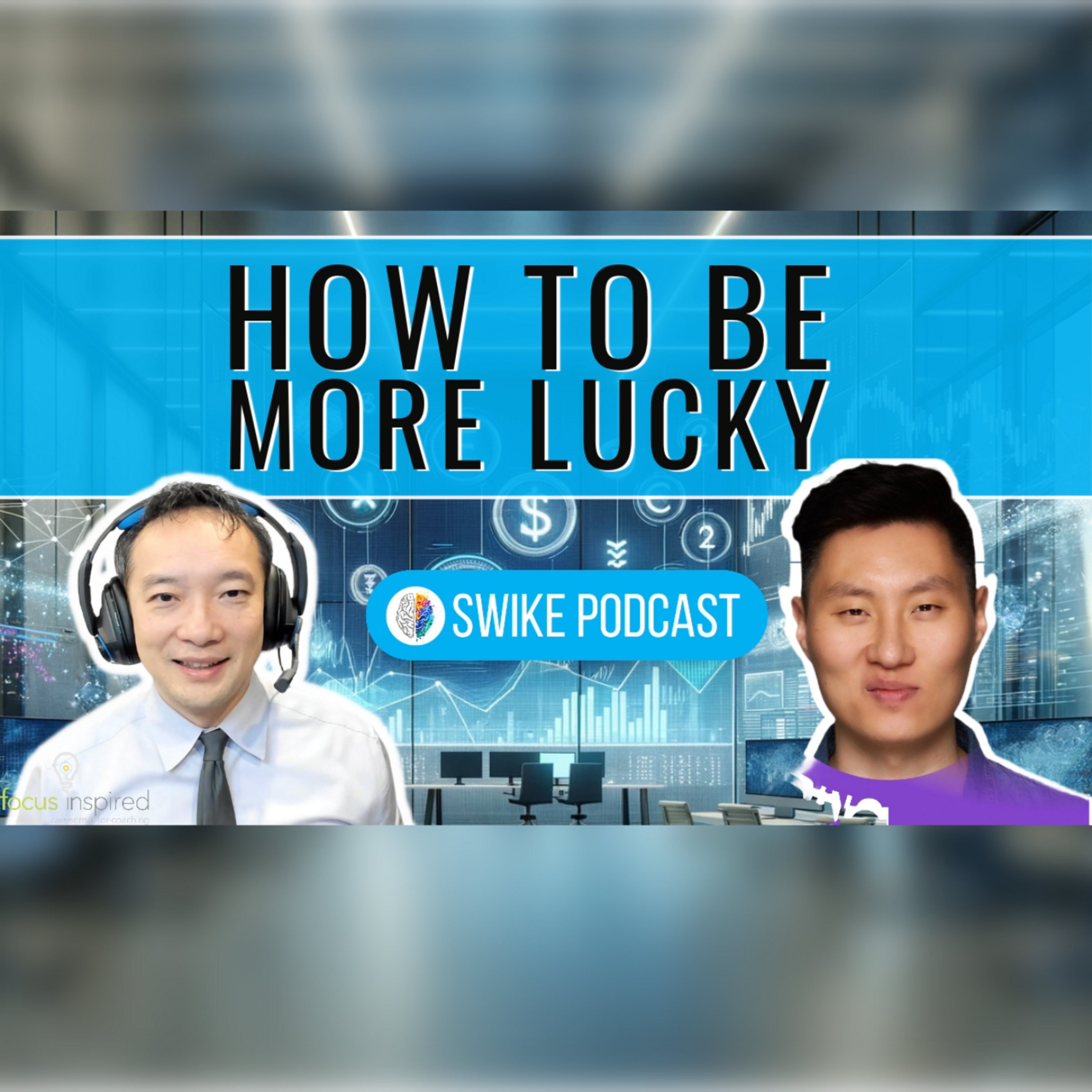 How to be more lucky | SIWIKE Podcast | Chengeer Lee (CLee-001)