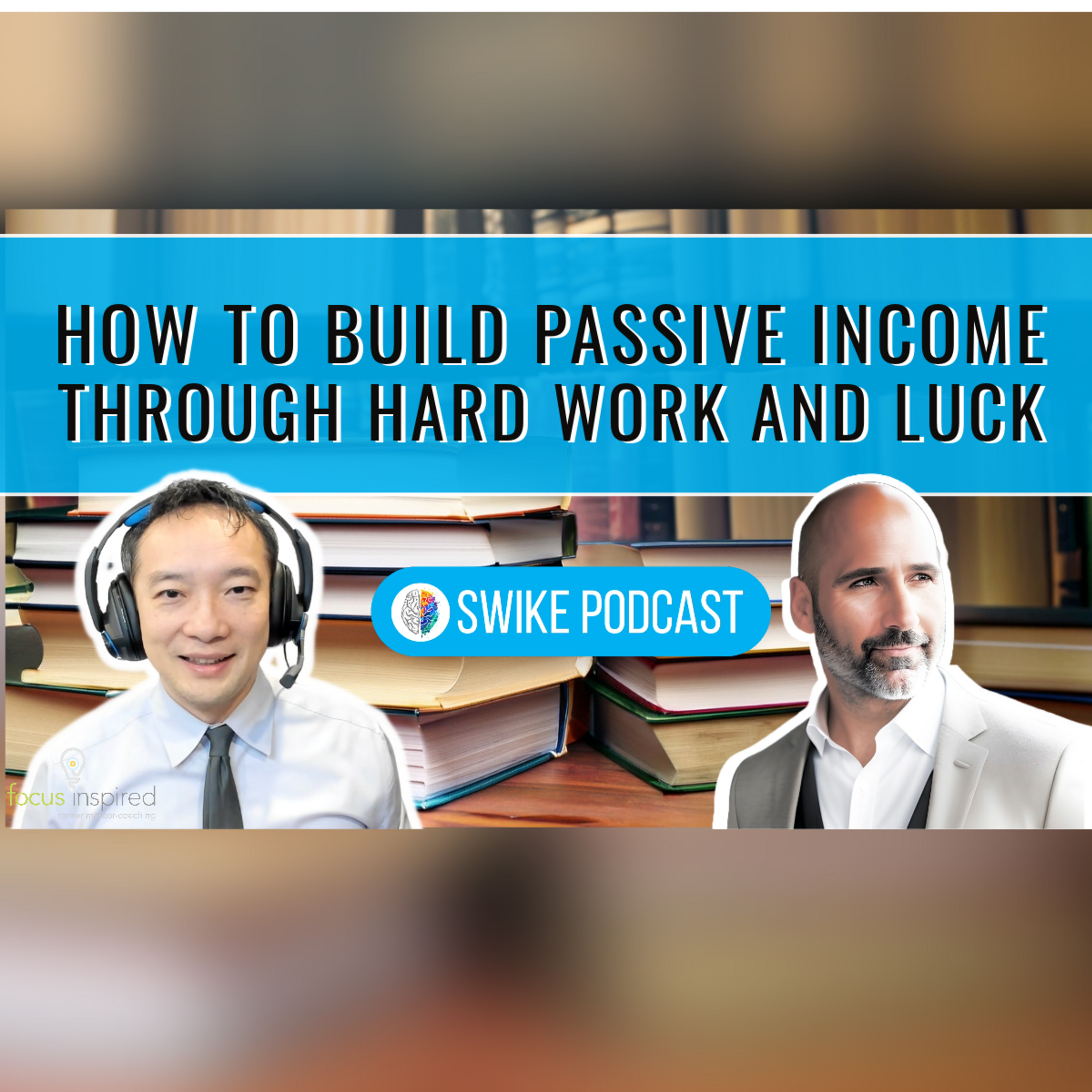 How to build passive income through hard work and luck | SIWIKE Podcast | Domenic Salerno (DSAL-001)