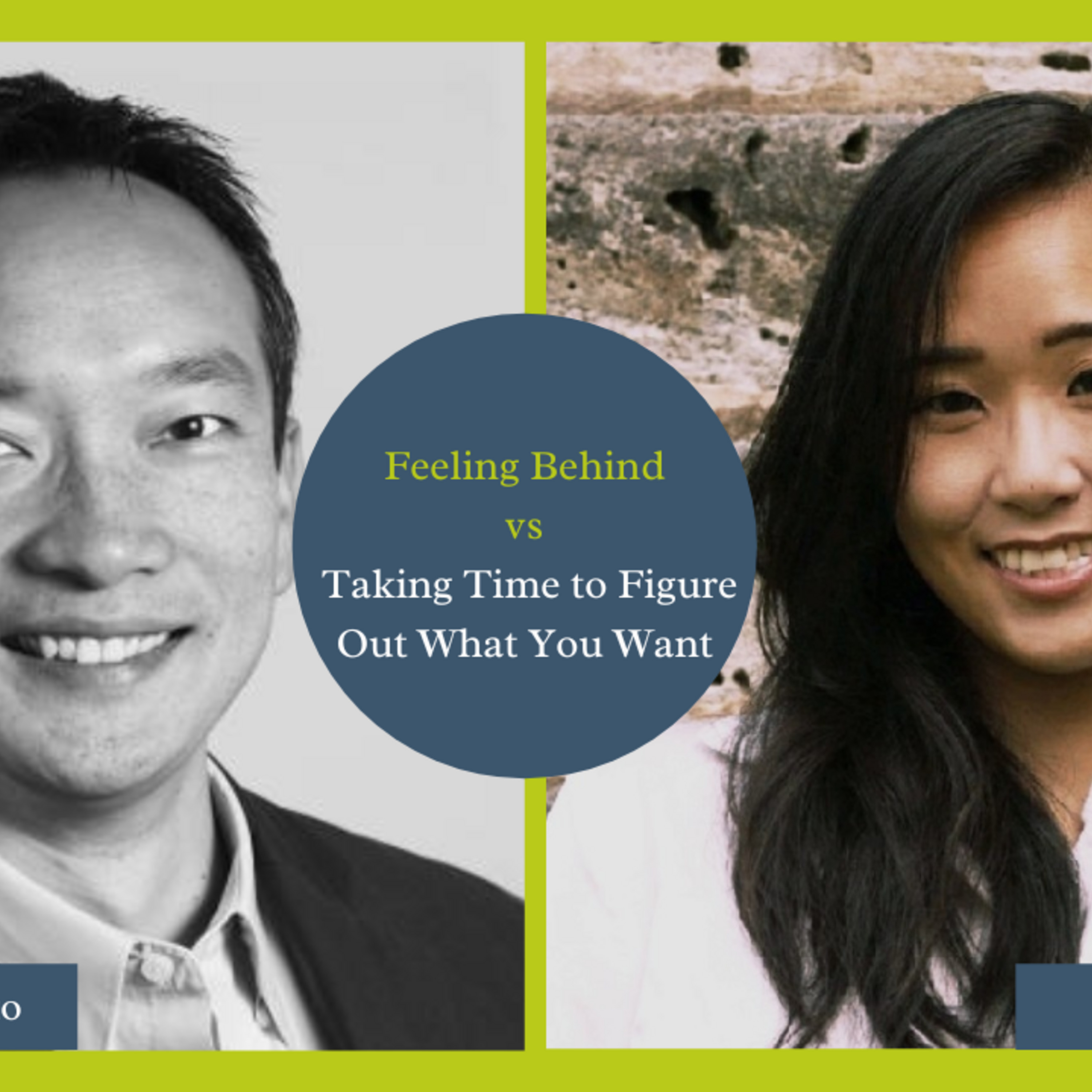 Feeling Behind vs Taking Time to Find What You Want - Linda Pham LPHAM-001 MENTOR CORNER