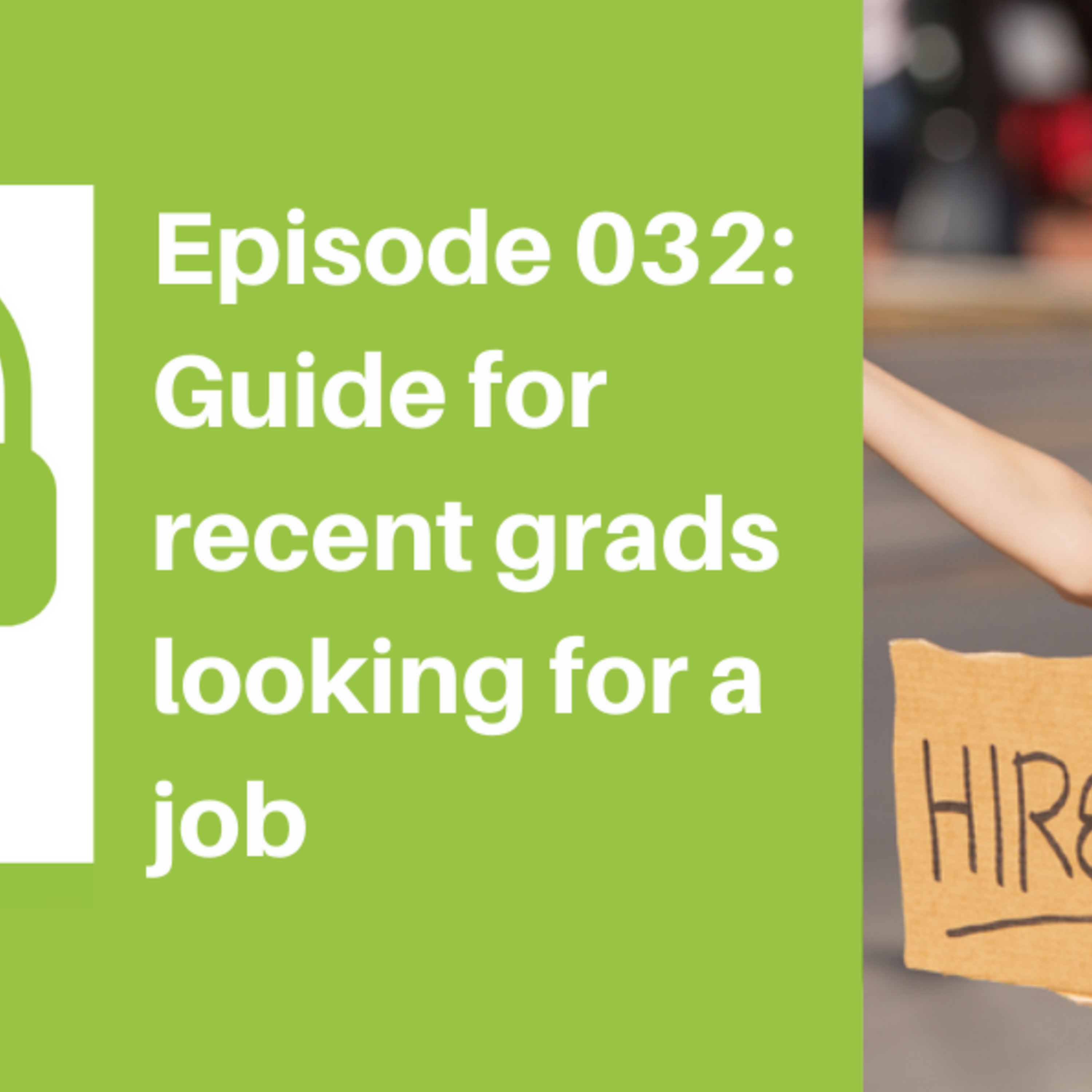 Episode 032: Advice For New Graduates Looking For a Job
