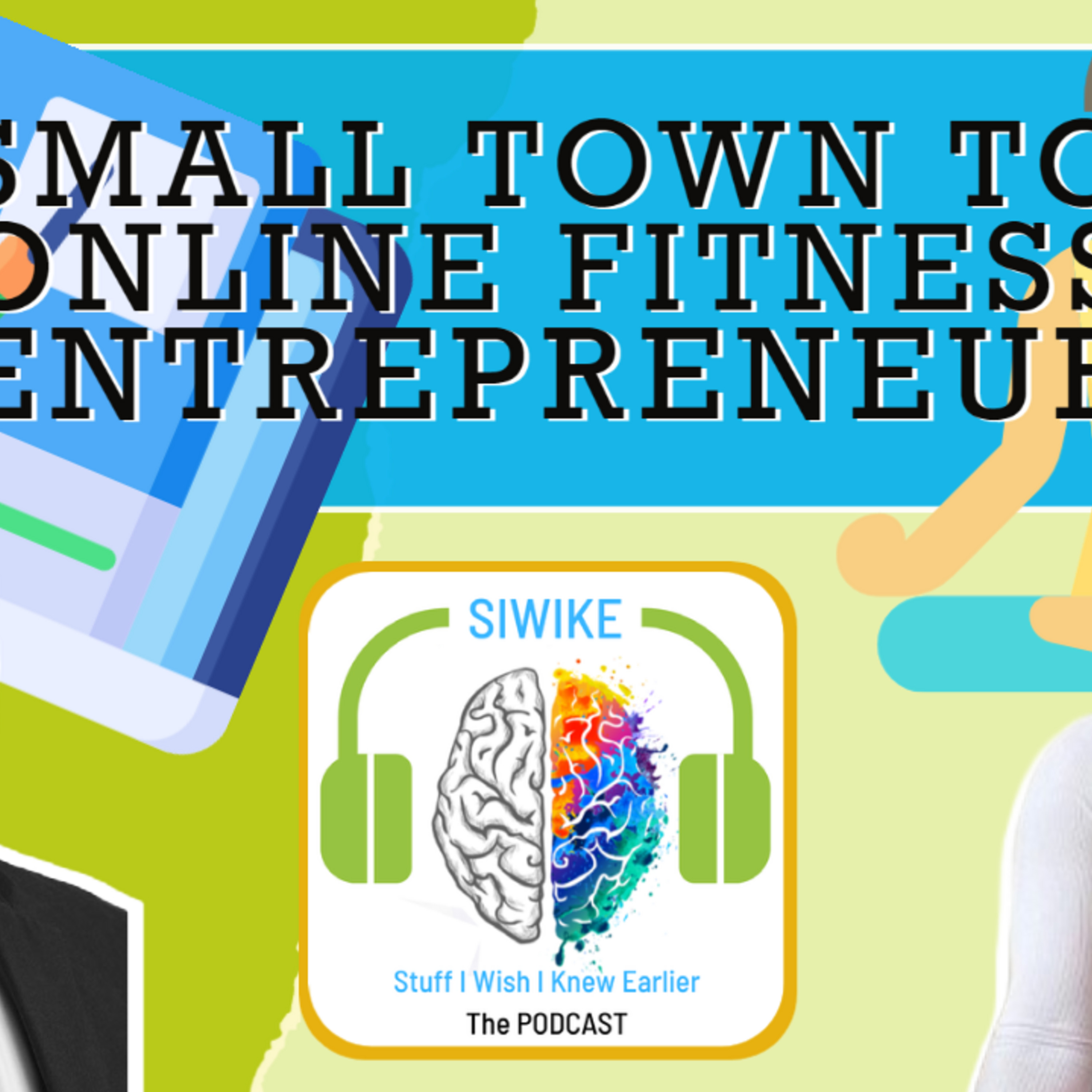 Small Town, to online Fitness Entrepreneur Alicia Kacho - SIWIKE Podcast AK-001 Mentor Corner