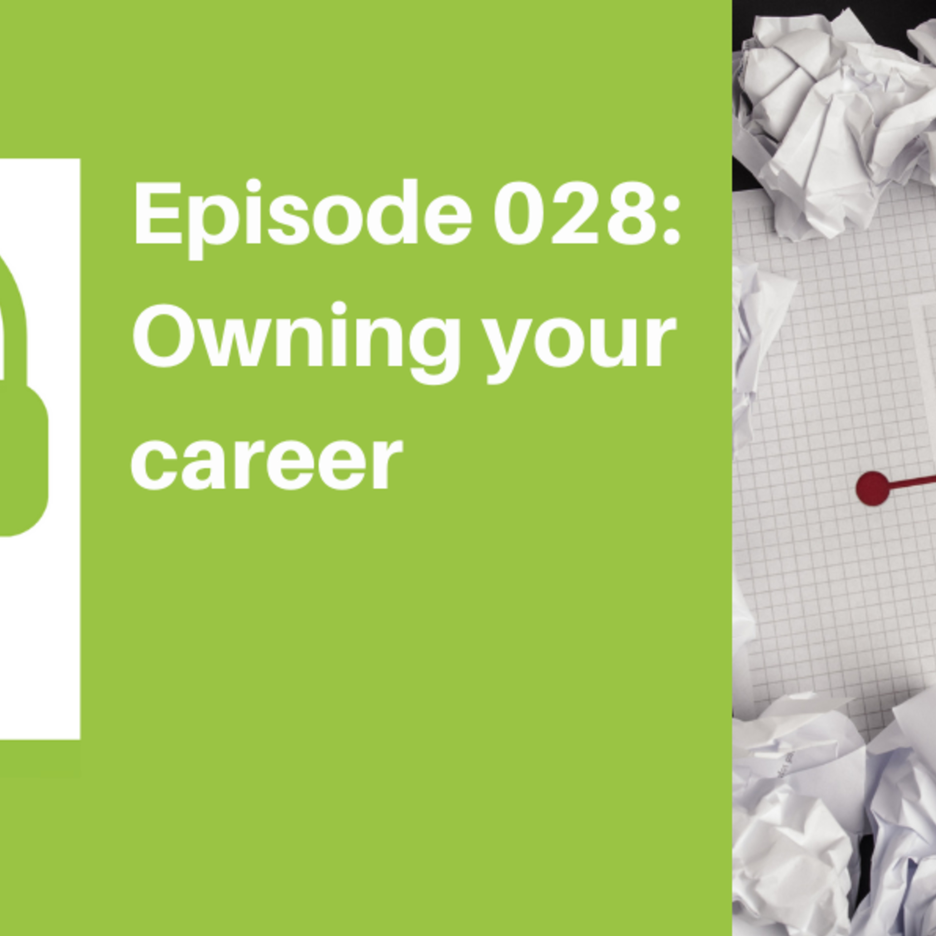 Episode 028: Owning your career [CAREER]
