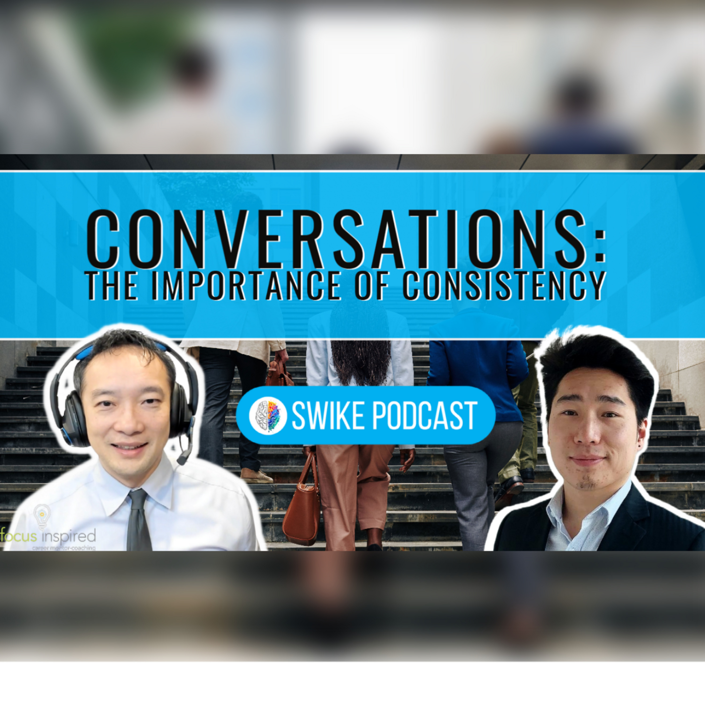 Conversations: The importance of Consistency with Brian Yang SWIKE Podcast (BY-003)