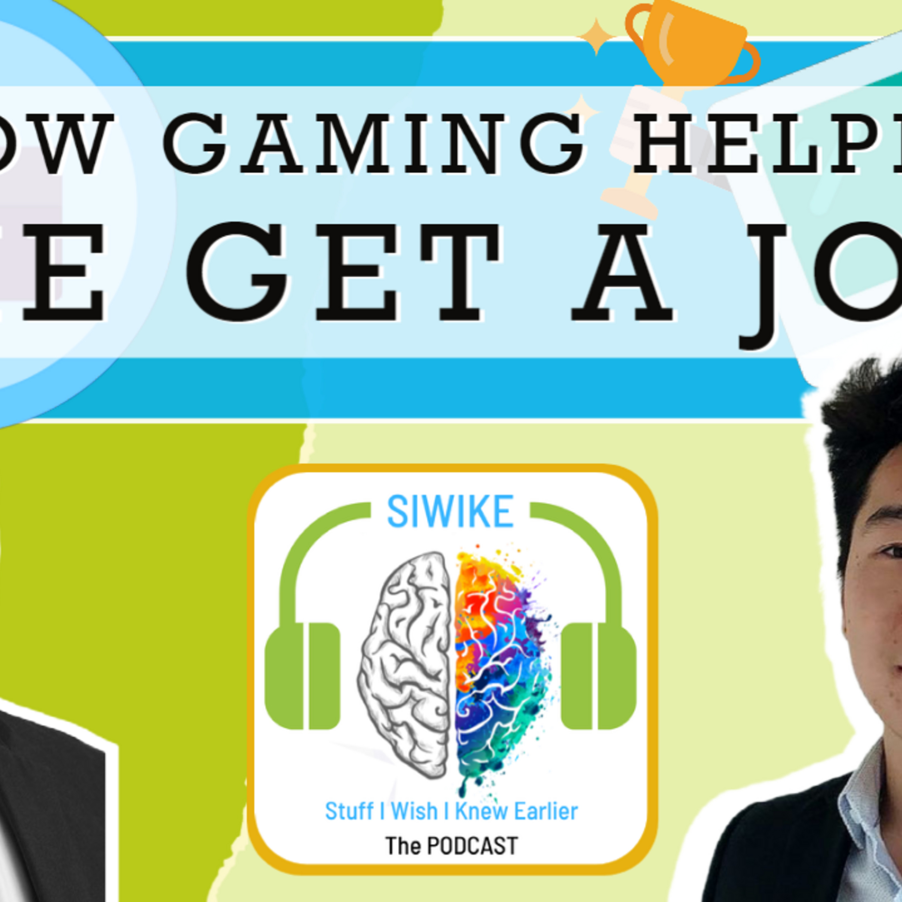 How gaming helped me get a job Brian Yang - SIWIKE Podcast BY-002 Mentor Corner