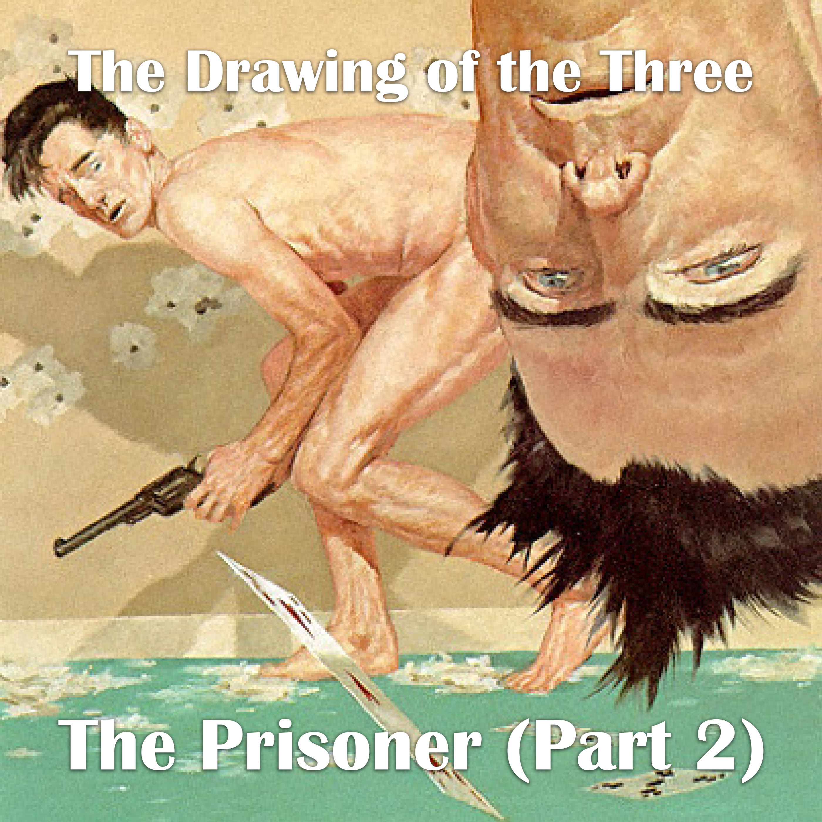 Episode 8: The Drawing of the Three: ”The Prisoner (Part 2)”