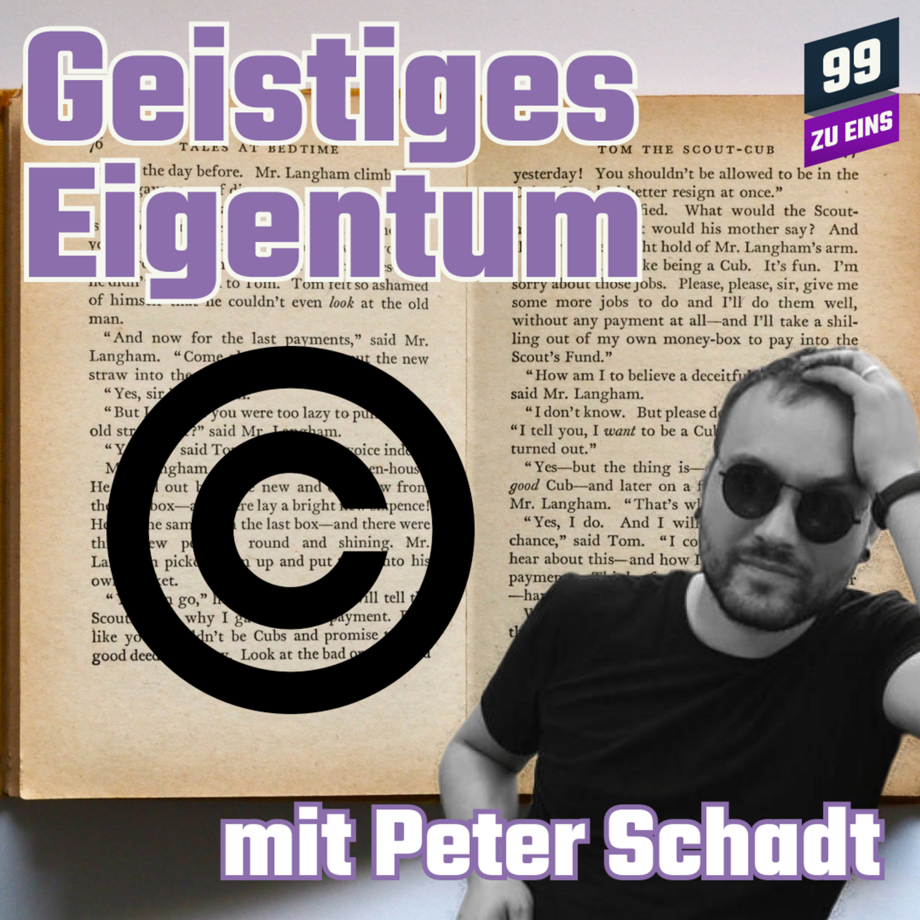 Episode 221: Geistiges Eigentum und der Datenschutz mit Peter Schadt - 99 ZU EINS - Ep. 221