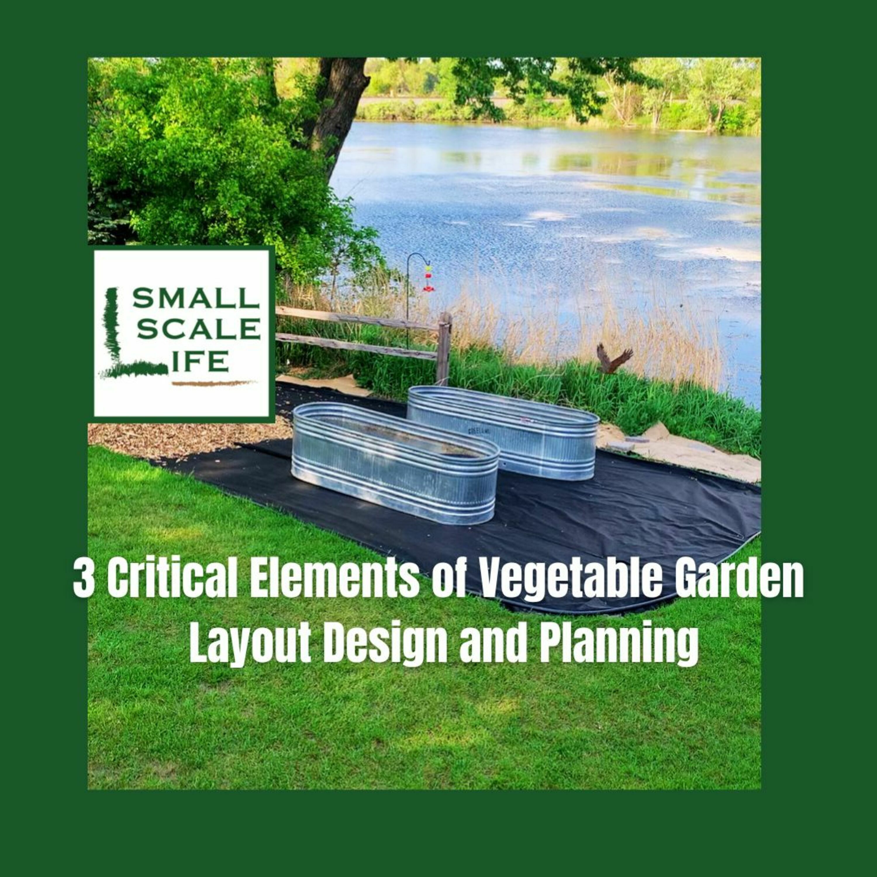 3 Critical Elements of Vegetable Garden Layout Design and Planning