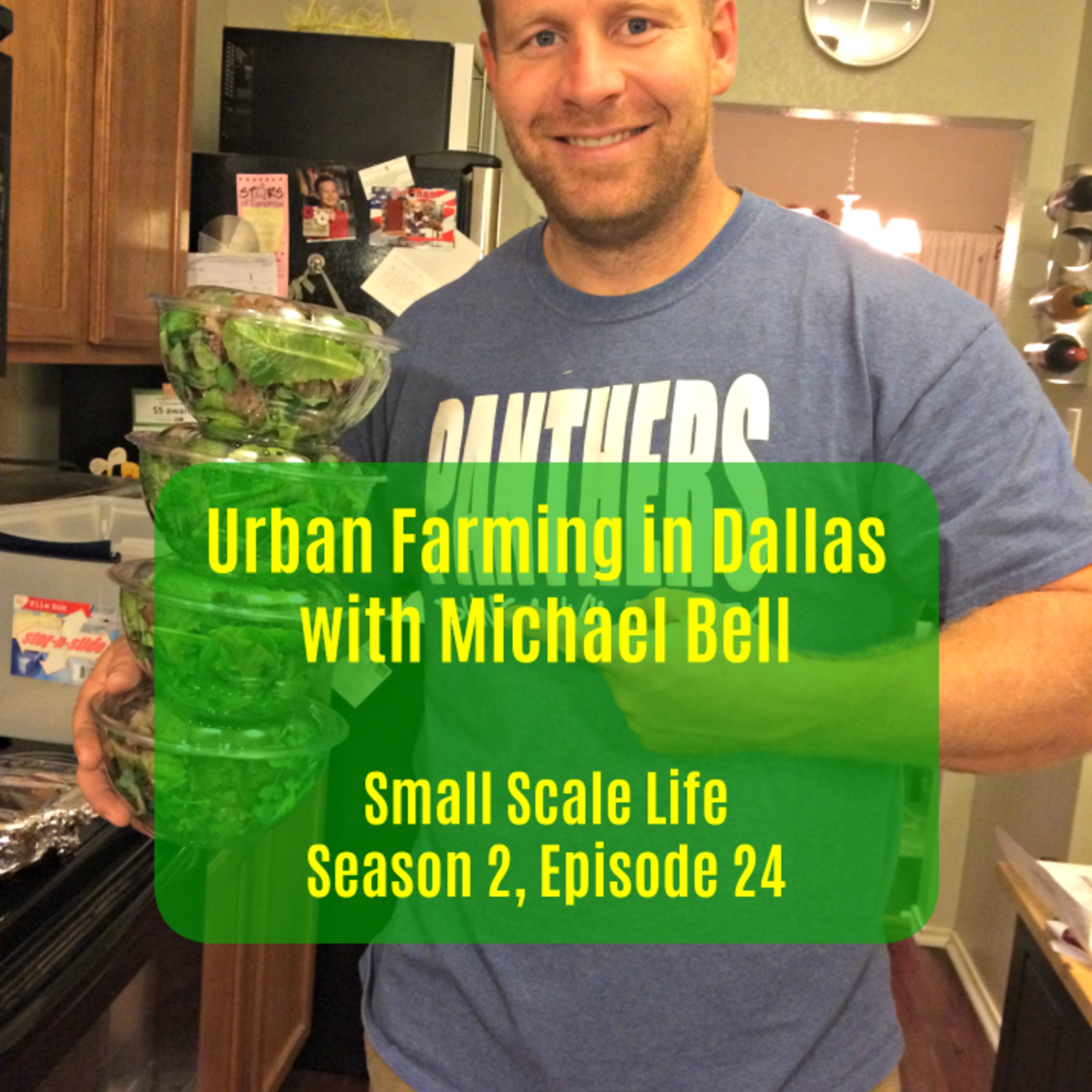 Urban Farming in Dallas with Michael Bell - S2E24