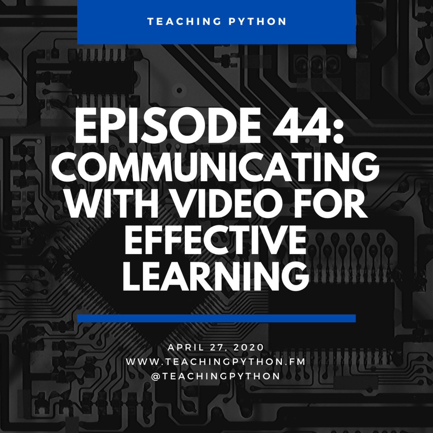 Teaching Python Episode 44: Communicating With Video For Effective Learning