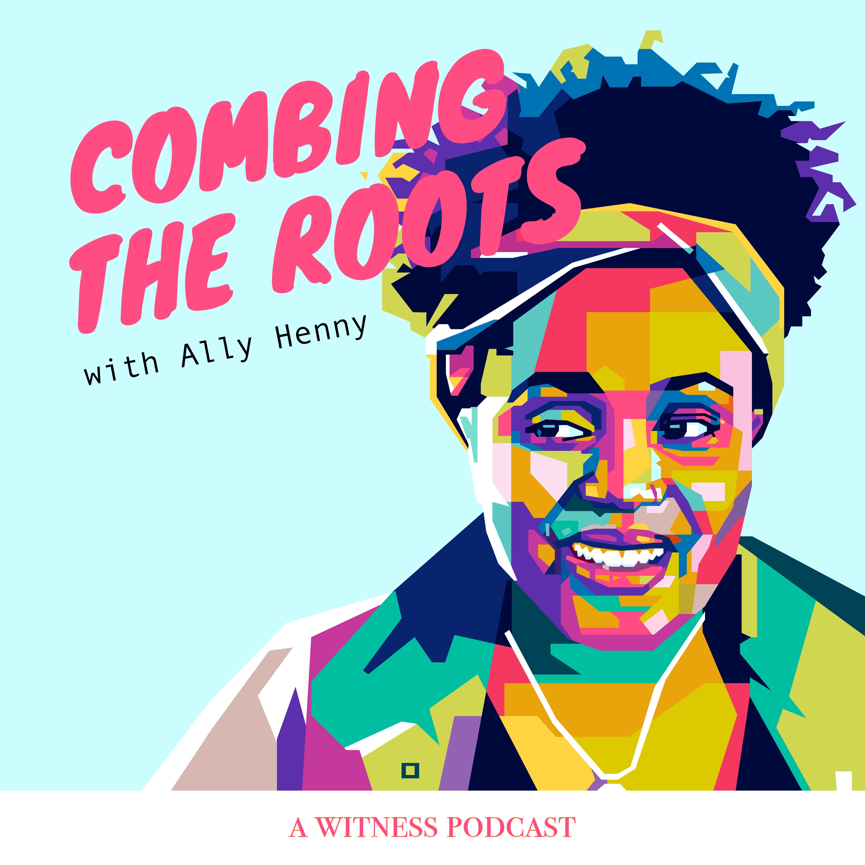 Combing The Roots With Ally Henny
