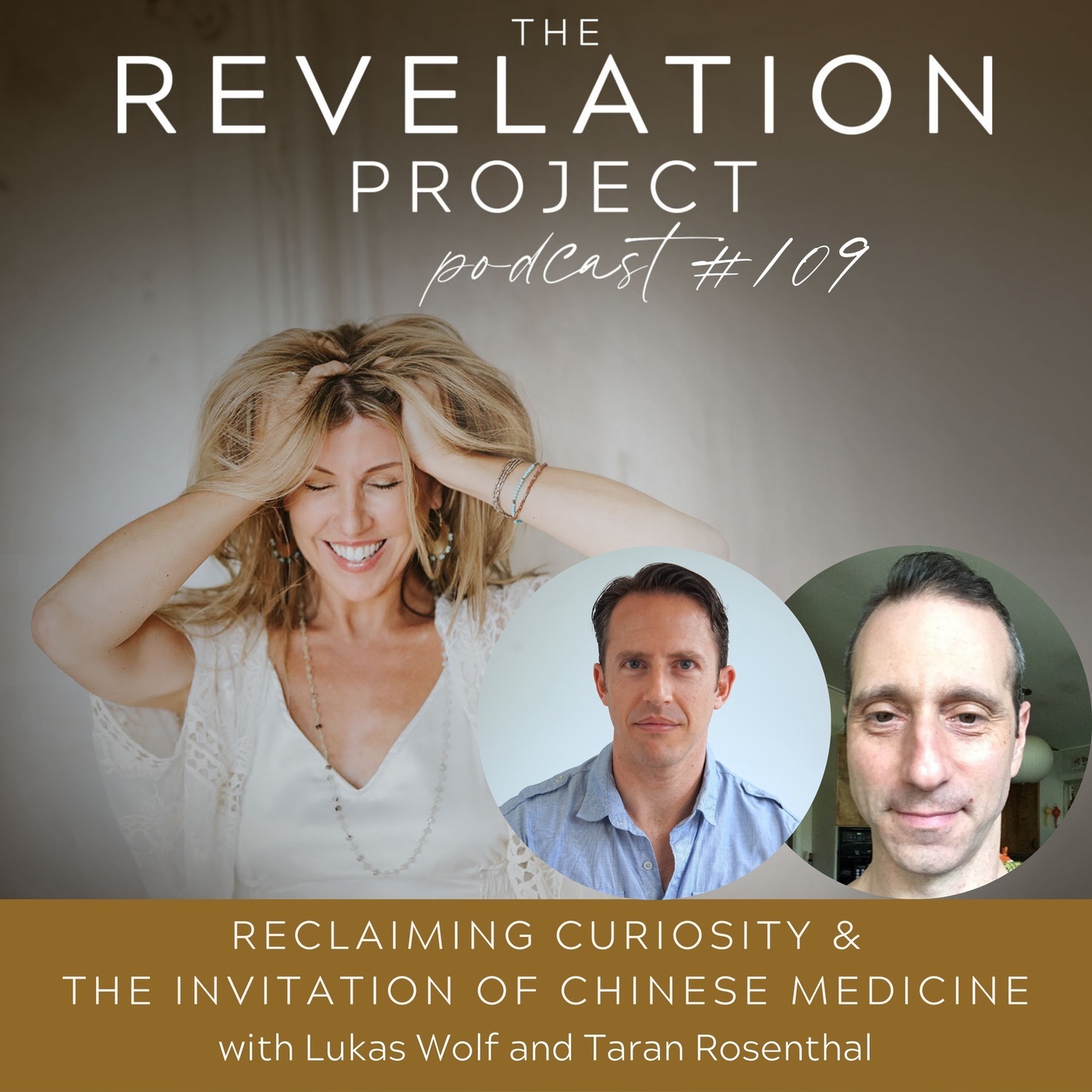 The Revelation Project 109: Lukas Wolf and Taran Rosenthal - Reclaiming Curiosity & The Invitation of Chinese Medicine 