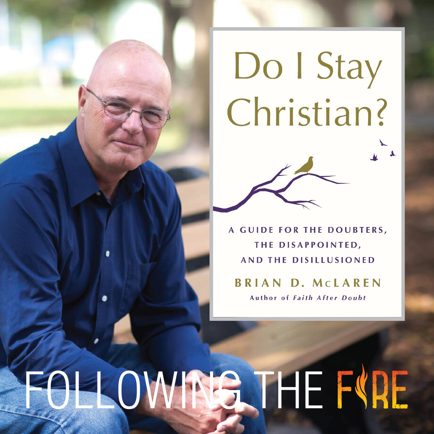 Following the Fire 52: “Do I Stay Christian?” with the author, Brian ...